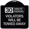 Signmission 30 Minute Parking Violators Will Towed Away Heavy-Gauge Aluminum Sign, 18" x 18", BS-1818-24424 A-DES-BS-1818-24424 - alternate 1